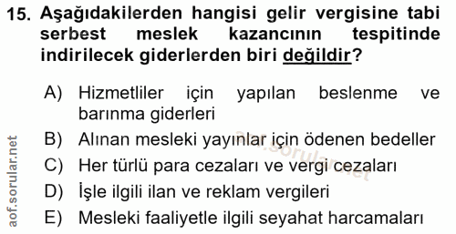 15. soru: Aşağıdakilerden hangisi gelir vergisine tabi serbest meslek kazancının tespitinde indirilecek giderlerden biri değild…