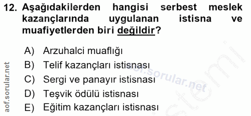 12. soru: Aşağıdakilerden hangisi serbest meslek kazançlarında uygulanan istisna ve muafiyetlerden biri değildir? A) Arzuhalci…