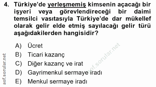 4. soru: Türkiye'de yerleşmemiş kimsenin açacağı bir işyeri veya görevlendireceği bir daimi temsilci vasıtasıyla Türkiye'de da…