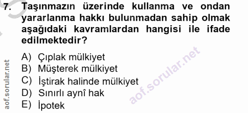 7. soru: Taşınmazın üzerinde kullanma ve ondan yararlanma hakkı bulunmadan sahip olmak aşağıdaki kavramlardan hangisi ile ifad…
