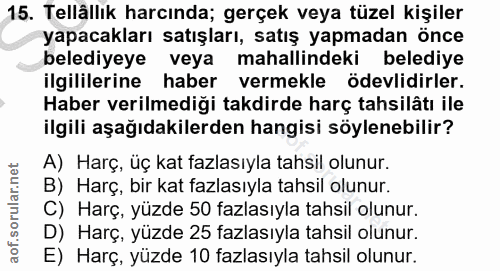 15. soru: Tellällık harcında; gerçek veya tüzel kişiler yapacakları satışları, satış yapmadan önce belediyeye veya mahallindeki…
