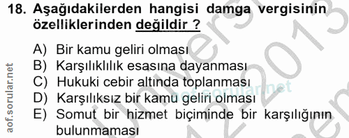 18. soru: Aşağıdakilerden hangisi damga vergisinin özelliklerinden değildir ? A) Bir kamu geliri olması B) Karşılıklılık esasın…