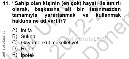 11. soru: "Sahip olan kişinin (en çok) hayatı ile sınırlı olarak, başkasına ait bir taşınmazdan tamamiyla yararlanmak ve kullan…