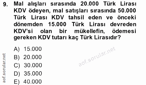 9. soru: Mal alışları sırasında 20.000 Türk Lirası KDV ödeyen, mal satışları sırasında 50.000 Türk Lirası KDV tahsil eden ve ö…