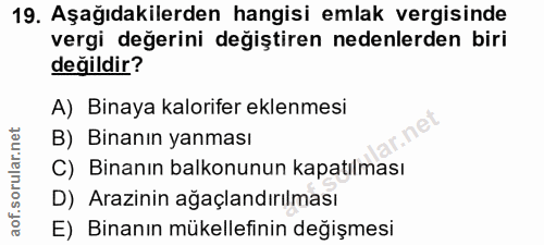 19. soru: Aşağıdakilerden hangisi emlak vergisinde vergi değerini değiştiren nedenlerden biri değildir? A) Binaya kalorifer ekl…