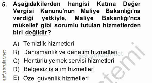 5. soru: Aşağıdakilerden hangisi Katma Değer Vergisi Kanunu'nun Maliye Bakanlığı'na verdigi yetkiyle, Maliye Bakanlığı'nca mük…