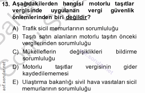 13. soru: Aşağıdakilerden hangisi motorlu taşıtlar vergisinde uygulanan vergi güvenlik önlemlerinden biri değildir? A) Trafik s…