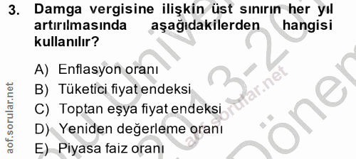 3. soru: Damga vergisine ilişkin üst sınırın her yıl artırılmasında aşağıdakilerden hangisi kullanılır? A) Enflasyon oranı far…