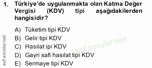 1. soru: Türkiye'de uygulanmakta olan Katma Değer Vergisi (KDV) tipi aşağıdakilerden hangisidir? A) Tüketim tipi KDV B) Gelir…