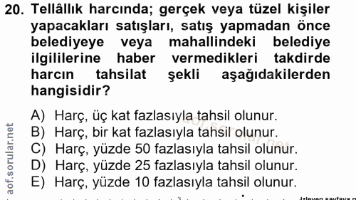 20. soru: Tellâllık harcında; gerçek veya tüzel kişiler yapacakları satışları, satış yapmadan önce belediyeye veya mahallindeki…