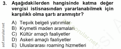 3. soru: Aşağıdakilerden hangisinde katma değer vergisi istisnasından yararlanabilmek için karşılıklı olma şartı aranmıştır? A…