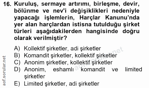 16. soru: Kuruluş, sermaye artırımı, birleşme, devir, bölünme ve nev'i değişiklikleri nedeniyle yapacağı işlemlerin, Harçlar Ka…