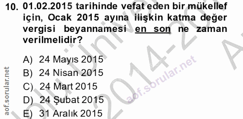 10. soru: 01.02.2015 tarihinde vefat eden bir mükellef için, Ocak 2015 ayına ilişkin katma değer vergisi beyannamesi en son ne…