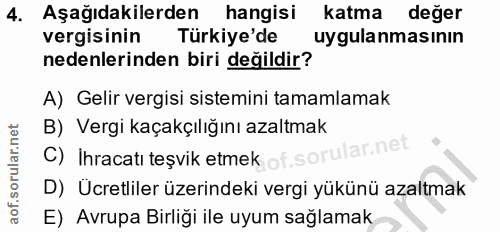 4. soru: Aşağıdakilerden hangisi katma değer vergisinin Türkiye'de uygulanmasının nedenlerinden biri değildir? A) Gelir vergis…