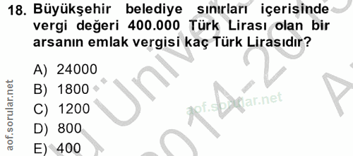 18. soru: Büyükşehir belediye sınırları içerisinde vergi değeri 400.000 Türk Lirası olan bir arsanın emlak vergisi kaç Türk Lir…