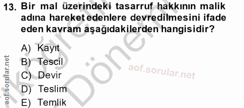 13. soru: Bir mal üzerindeki tasarruf hakkının malik adına hareket edenlere devredilmesini ifade eden kavram aşağıdakilerden ha…