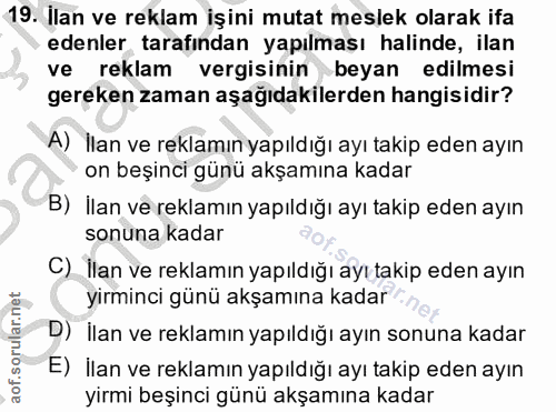 19. soru: Ilan ve reklam işini mutat meslek olarak ifa edenler tarafından yapılması halinde, ilan ve reklam vergisinin beyan ed…