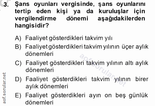 3. soru: Şans oyunları vergisinde, şans oyunlarını tertip eden kişi ya da kuruluşlar için vergilendirme dönemi aşağıdakilerden…