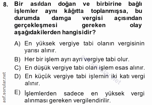8. soru: Bir asıldan doğan ve birbirine bağlı işlemler aynı kâğıtta toplanmışsa, bu durumda damga vergisi açisindan gerçekleşm…