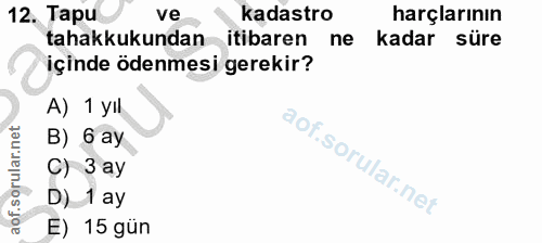 12. soru: Tapu ve kadastro harçlarının tahakkukundan itibaren ne kadar süre içinde ödenmesi gerekir? A) 1 yıl B) 6 ay C) 3 ay D…