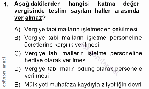 1. soru: Aşağıdakilerden hangisi katma değer vergisinde teslim sayılan haller arasında yer almaz? A) Vergiye tabi malların işl…