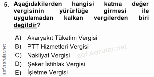 5. soru: Aşağıdakilerden hangisi Katma değer vergisinin yürürlüğe girmesi ile uygulamadan kalkan vergilerden biri değildir? A)…