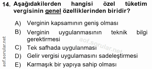 14. soru: Aşağıdakilerden hangisi özel tüketim vergisinin genel özelliklerinden biridir? A) Verginin kapsamının geniş olması B)…