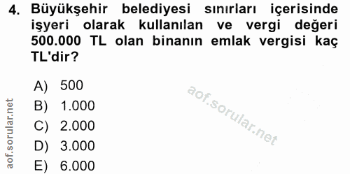 4. soru: Büyükşehir belediyesi sınırları içerisinde işyeri olarak kullanılan ve vergi değeri 500.000 TL olan binanın emlak ver…