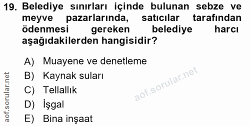19. soru: Belediye sınırları içinde bulunan sebze ve meyve pazarlarında, satıcılar tarafından ödenmesi gereken belediye harcı a…