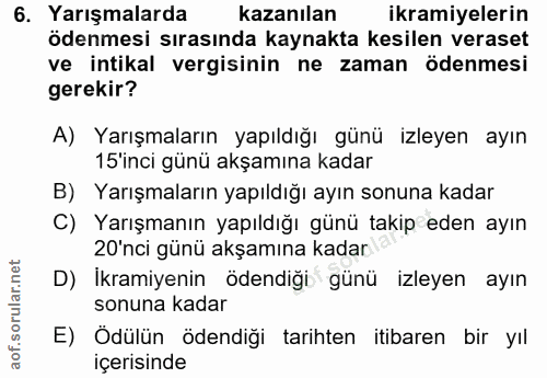 6. soru: Yarışmalarda kazanılan ikramiyelerin ödenmesi sırasında kaynakta kesilen veraset ve intikal vergisinin ne zaman ödenm…