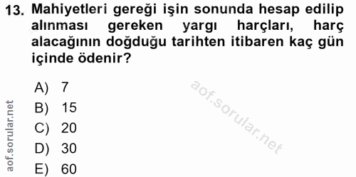 13. soru: Mahiyetleri gereği işin sonunda hesap edilip alınması gereken yargı harçları, harç alacağının doğduğu tarihten itibar…
