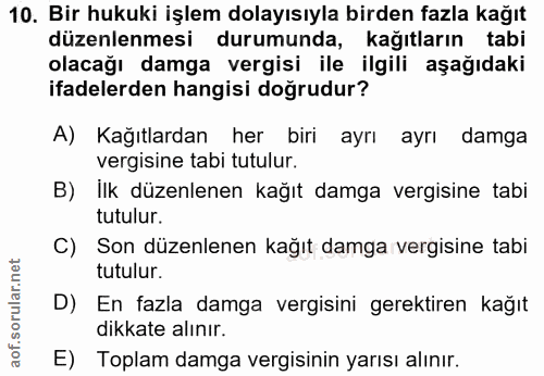 10. soru: Bir hukuki işlem dolayısıyla birden fazla kağıt düzenlenmesi durumunda, kağıtların tabi olacağı damga vergisi ile ilg…