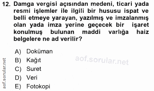 12. soru: Damga vergisi açısından medeni, ticari yada resmi işlemler ile ilgili bir hususu ispat ve belli etmeye yarayan, yazıl…