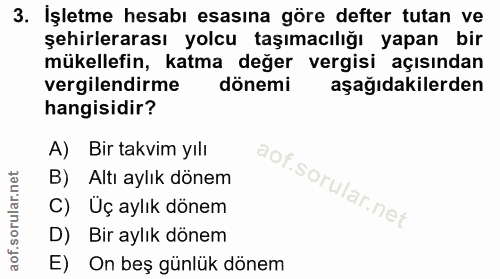 3. soru: İşletme hesabı esasına göre defter tutan ve şehirlerarası yolcu taşımacılığı yapan bir mükellefin, katma değer vergis…