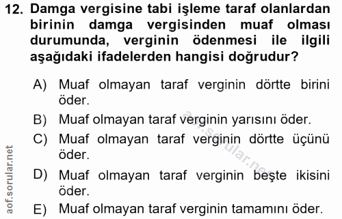 12. soru: Damga vergisine tabi işleme taraf olanlardan birinin damga vergisinden muaf olması durumunda, verginin ödenmesi ile i…