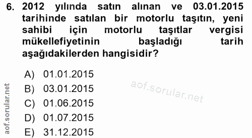 6. soru: 2012 yılında satın alınan ve 03.01.2015 tarihinde satılan bir motorlu taşıtın, yeni sahibi için motorlu taşıtlar verg…