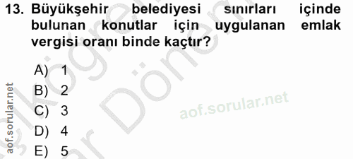 13. soru: Büyükşehir belediyesi sınırları içinde bulunan konutlar için uygulanan emlak vergisi oranı binde kaçtır? A) 1 B) 2 C)…