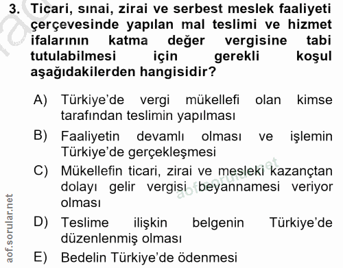 3. soru: Ticari, sınai, zirai ve serbest meslek faaliyeti çerçevesinde yapılan mal teslimi ve hizmet ifalarının katma değer ve…