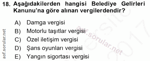 18. soru: Aşağıdakilerden hangisi Belediye Gelirleri Kanunu'na göre alınan vergilerdendir? A) Damga vergisi B) Motorlu taşıtlar…