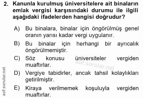 2. soru: Kanunla kurulmuş üniversitelere ait binaların emlak vergisi karşısındaki durumu ile ilgili aşağıdaki ifadelerden hang…