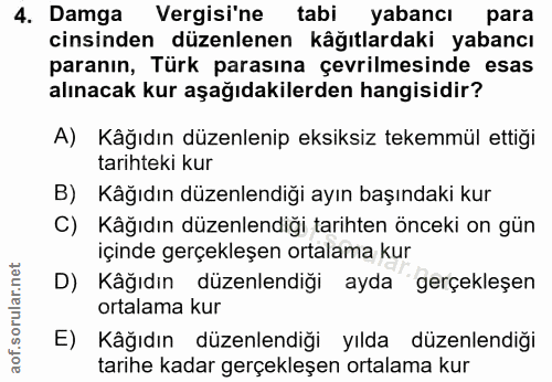 4. soru: Damga Vergisi'ne tabi yabancı para cinsinden düzenlenen kâğıtlardaki yabancı paranın, Türk parasına çevrilmesinde esa…