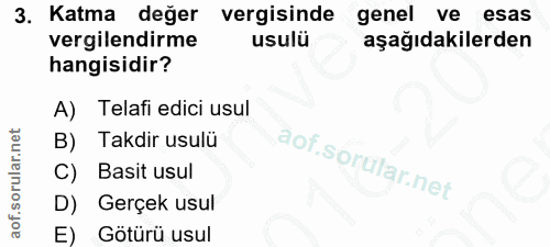 3. soru: Katma değer vergisinde genel ve esas vergilendirme usulü aşağıdakilerden hangisidir? A) Telafi edici usul B) Takdir u…