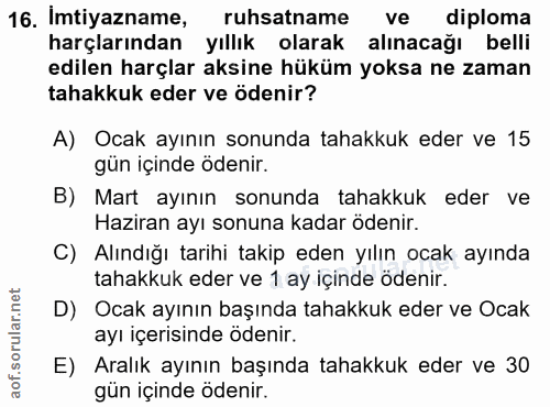 16. soru: Imtiyazname, ruhsatname ve diploma harçlarından yıllık olarak alınacağı belli edilen harçlar aksine hüküm yoksa ne za…