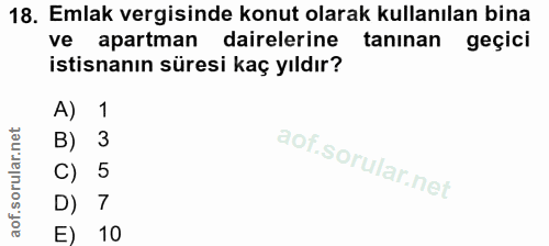 18. soru: Emlak vergisinde konut olarak kullanılan bina ve apartman dairelerine tanınan geçici istisnanın süresi kaç yıldır? A)…