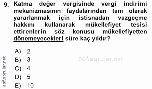 9. soru: Katma değer vergisinde vergi indirimi mekanizmasının faydalarından tam olarak yararlanmak için istisnadan vazgeçme ha…