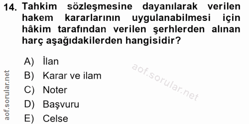 14. soru: Tahkim sözleşmesine dayanılarak verilen hakem kararlarının uygulanabilmesi için hâkim tarafından verilen şerhlerden a…