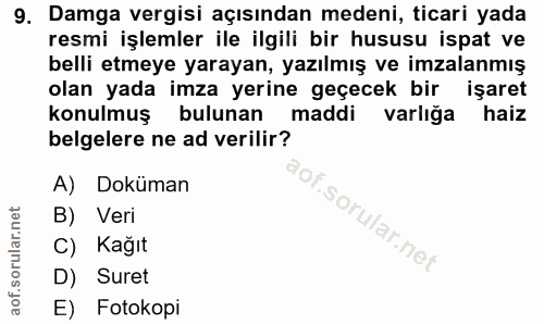 9. soru: Damga vergisi açısından medeni, ticari yada resmi işlemler ile ilgili bir hususu ispat ve belli etmeye yarayan, yazıl…