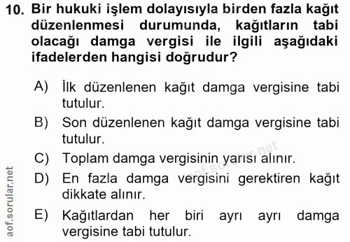 10. soru: Bir hukuki işlem dolayısıyla birden fazla kağıt düzenlenmesi durumunda, kağıtların tabi olacağı damga vergisi ile ilg…