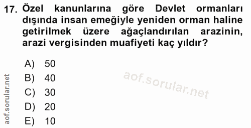 17. soru: Özel kanunlarına göre Devlet ormanları dışında insan emeğiyle yeniden orman haline getirilmek üzere ağaçlandırılan ar…