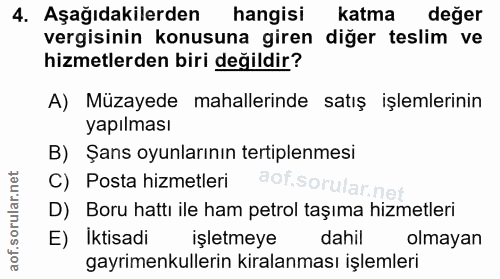 4. soru: Aşağıdakilerden hangisi katma değer vergisinin konusuna giren diğer teslim ve hizmetlerden biri değildir? A) Müzayede…